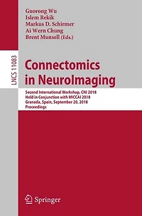 Connectomics in NeuroImaging: Second International Workshop, CNI 2018, Held in Conjunction with MICCAI 2018, Granada, Spain, September 20, 2018, Proceedings