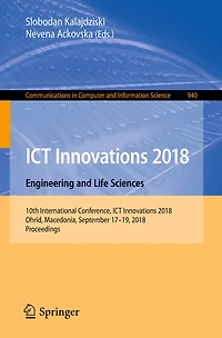 ICT Innovations 2018. Engineering and Life Sciences: 10th International Conference, ICT Innovations 2018, Ohrid, Macedonia, September 17-19, 2018, Proceedings