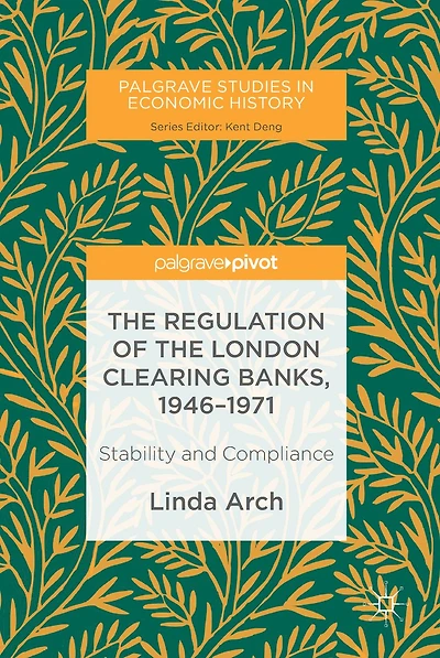 The Regulation of the London Clearing Banks, 1946-1971: Stability and Compliance