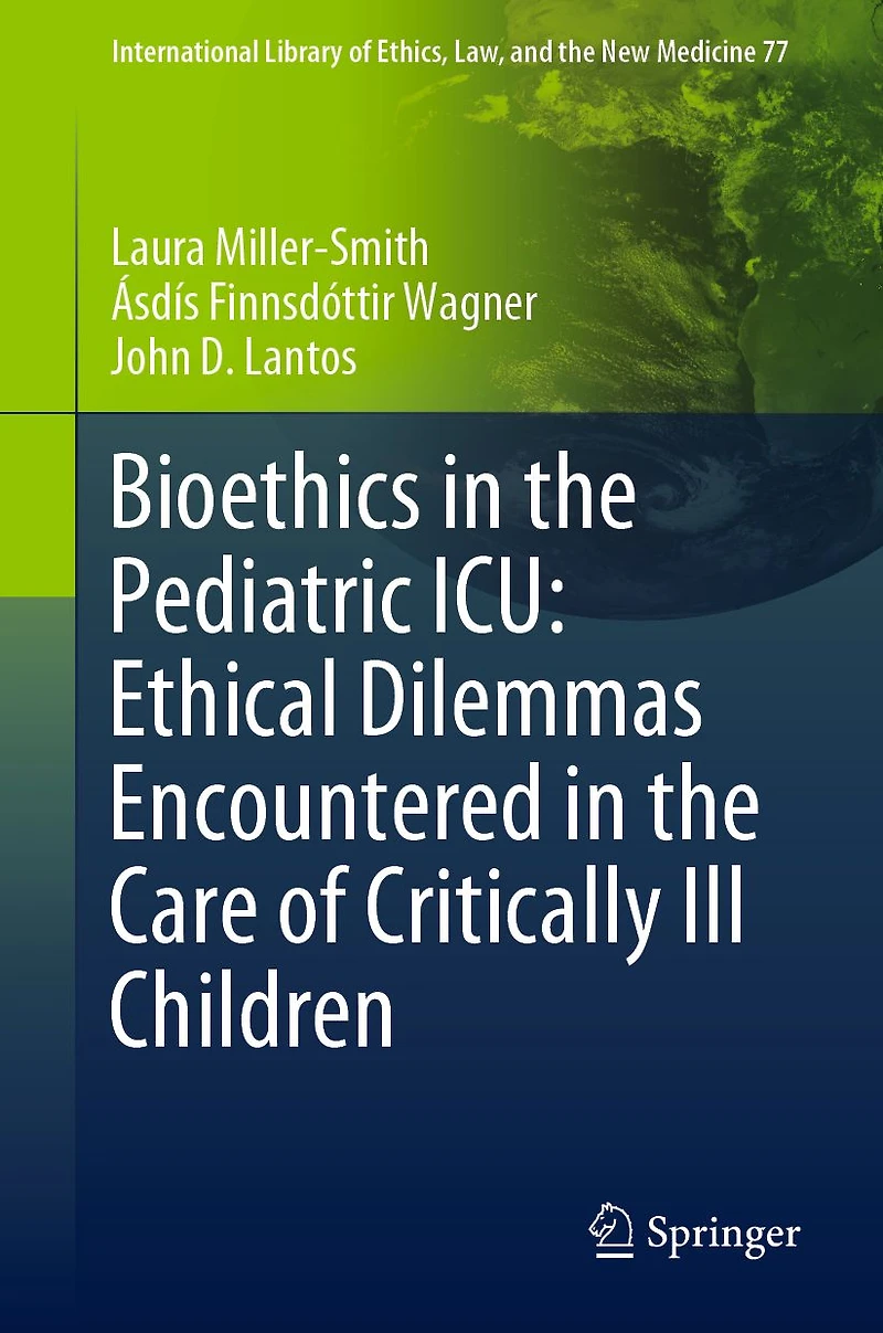 Bioethics the Pediatric ICU: Ethical Dilemmas Encountered Care of Critically Ill Children