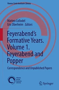 Feyerabend's Formative Years. Volume 1. Feyerabend and Popper: Correspondence and Unpublished Papers