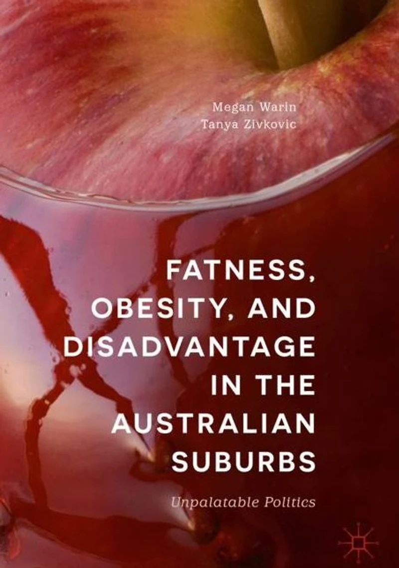 Fatness, Obesity, and Disadvantage the Australian Suburbs: Unpalatable Politics