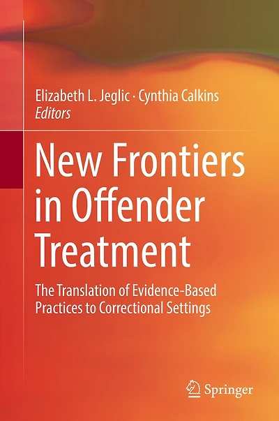 New Frontiers Offender Treatment: The Translation of Evidence-Based Practices to Correctional Settings