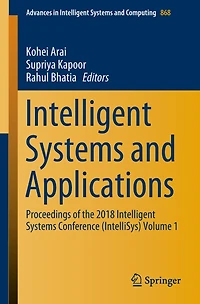 Intelligent Systems and Applications: Proceedings of the 2018 Intelligent Systems Conference (IntelliSys) Volume 1