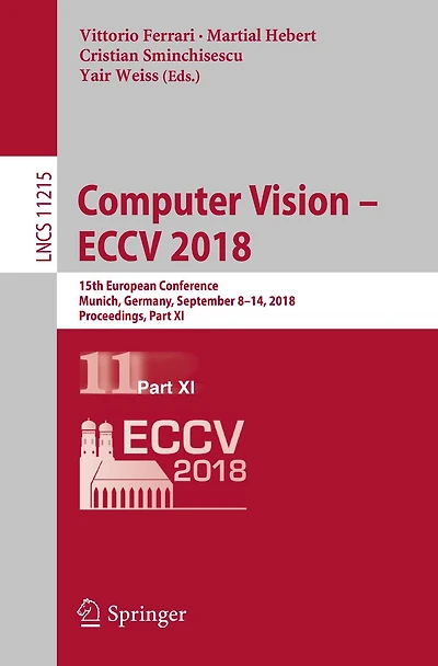 Computer Vision - ECCV 2018: 15th European Conference, Munich, Germany, September 8-14, 2018, Proceedings, Part XI