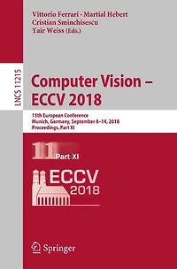 Computer Vision - ECCV 2018: 15th European Conference, Munich, Germany, September 8-14, 2018, Proceedings, Part XI