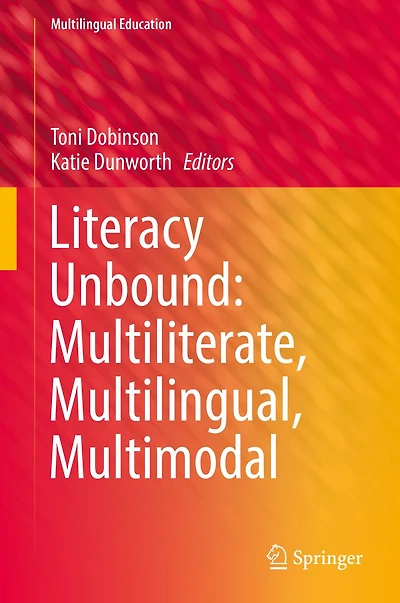 Literacy Unbound: Multiliterate, Multilingual, Multimodal