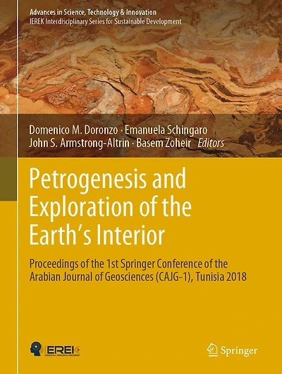 Petrogenesis and Exploration of the Earth's Interior: Proceedings of the 1st Springer Conference of the Arabian Journal of Geosciences (CAJG-1), Tunisia 2018