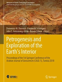 Petrogenesis and Exploration of the Earth's Interior: Proceedings of the 1st Springer Conference of the Arabian Journal of Geosciences (CAJG-1), Tunisia 2018