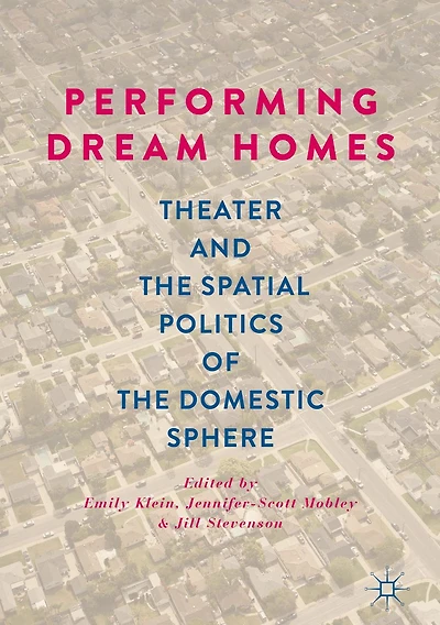Performing Dream Homes: Theater and the Spatial Politics of Domestic Sphere