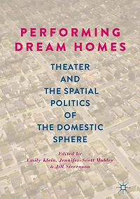 Performing Dream Homes: Theater and the Spatial Politics of Domestic Sphere