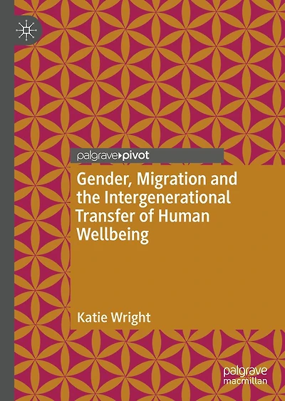 Gender, Migration and the Intergenerational Transfer of Human Wellbeing