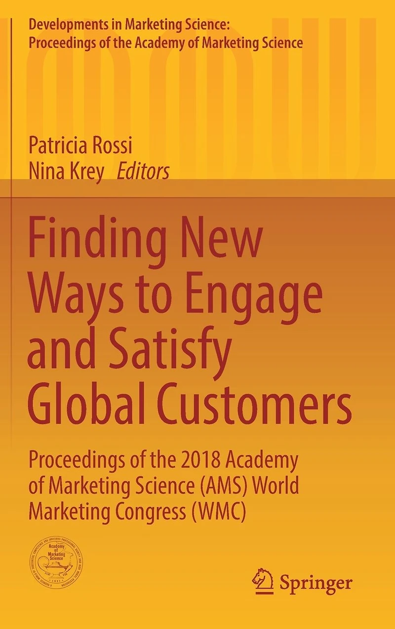 Finding New Ways to Engage and Satisfy Global Customers: Proceedings of the 2018 Academy of Marketing Science (AMS) World Marketing Congress (WMC)