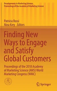 Finding New Ways to Engage and Satisfy Global Customers: Proceedings of the 2018 Academy of Marketing Science (AMS) World Marketing Congress (WMC)