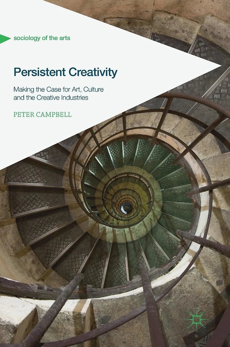 Persistent Creativity: Making the Case for Art, Culture and Creative Industries