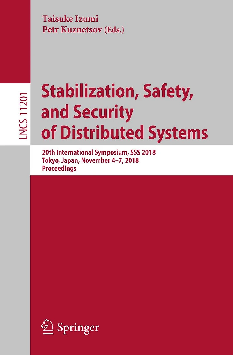 Stabilization, Safety, and Security of Distributed Systems: 20th International Symposium, SSS 2018, Tokyo, Japan, November 4-7, 2018, Proceedings