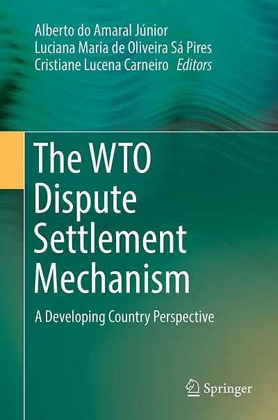 The WTO Dispute Settlement Mechanism: A Developing Country Perspective