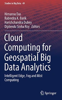 Cloud Computing for Geospatial Big Data Analytics: Intelligent Edge, Fog and Mist
