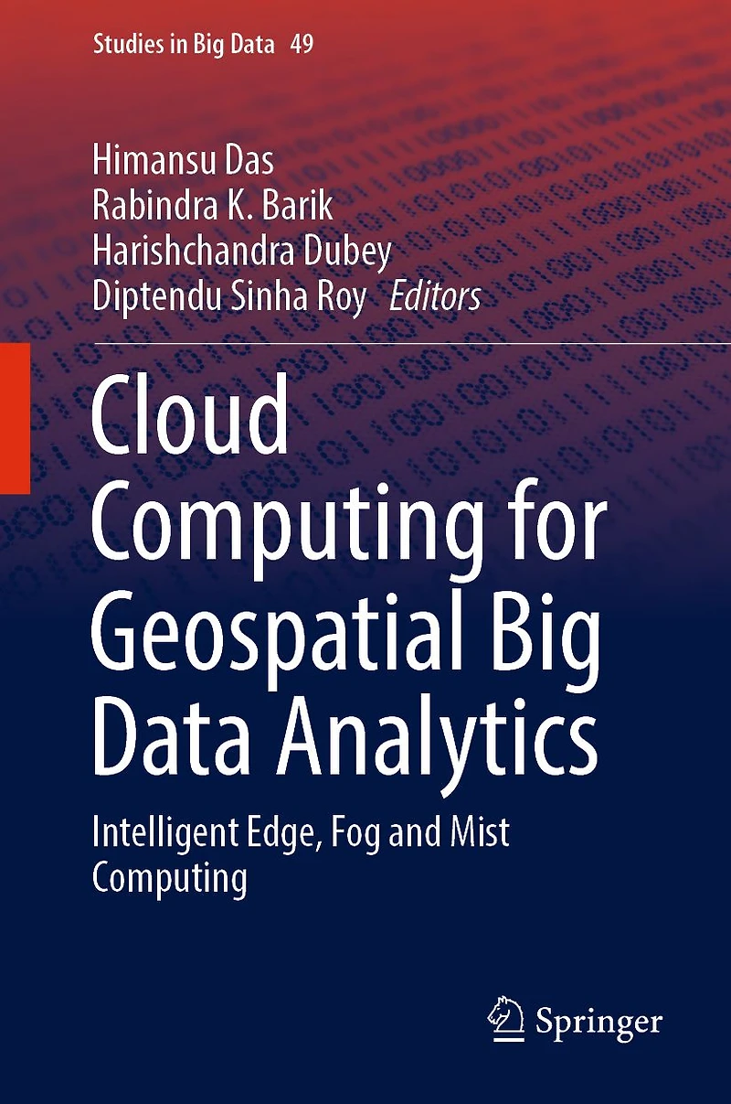 Cloud Computing for Geospatial Big Data Analytics: Intelligent Edge, Fog and Mist