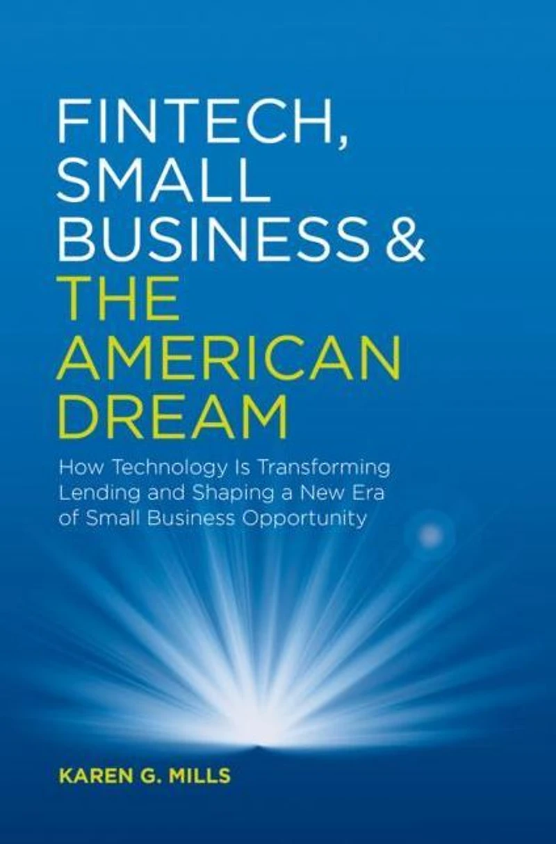 Fintech, Small Business & The American Dream: How Technology Is Transforming Lending and Shaping a New Era of Opportunity