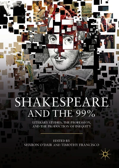 Shakespeare and the 99%: Literary Studies, Profession, Production of Inequity