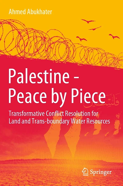 Palestine - Peace by Piece: Transformative Conflict Resolution for Land and Trans-boundary Water Resources