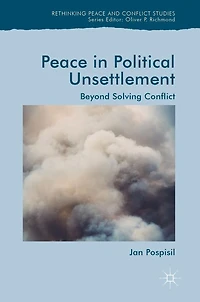 Peace Political Unsettlement: Beyond Solving Conflict