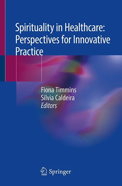 Spirituality in Healthcare: Perspectives for Innovative Practice