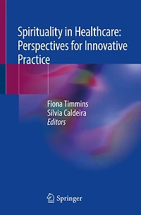 Spirituality in Healthcare: Perspectives for Innovative Practice