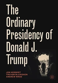 The Ordinary Presidency of Donald J. Trump