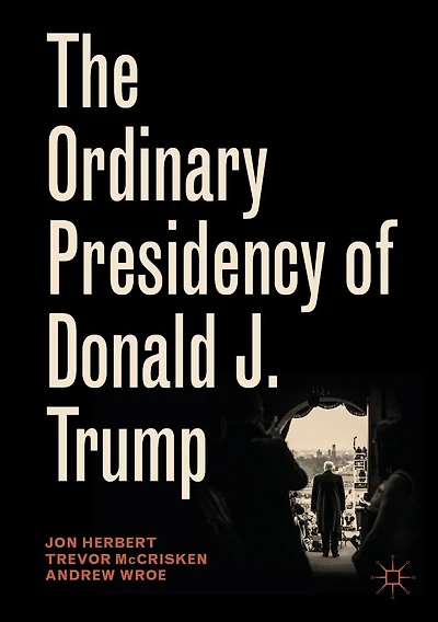 The Ordinary Presidency of Donald J. Trump