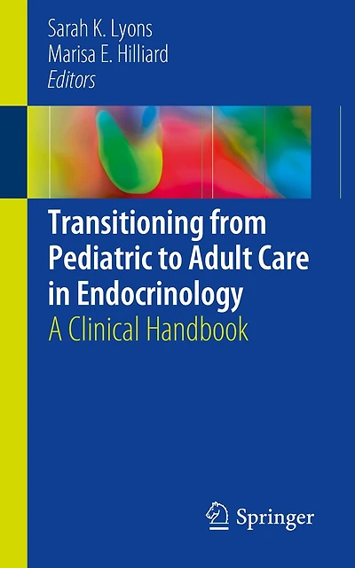 Transitioning from Pediatric to Adult Care in Endocrinology: A Clinical Handbook