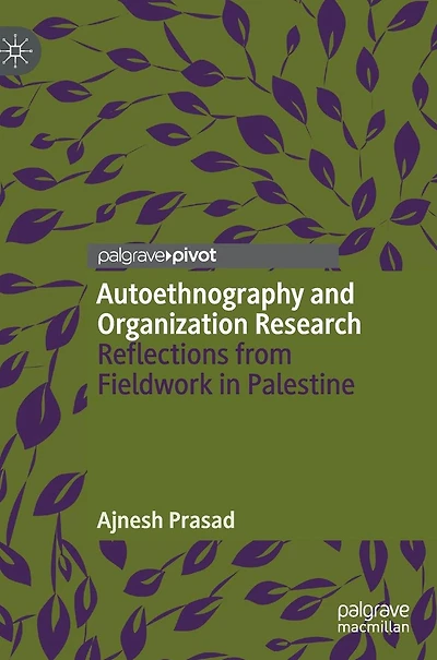 Autoethnography and Organization Research: Reflections from Fieldwork in Palestine