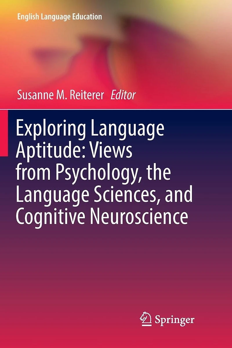 Exploring Language Aptitude: Views from Psychology, the Sciences, and Cognitive Neuroscience
