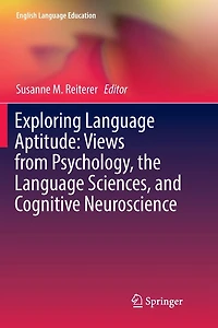 Exploring Language Aptitude: Views from Psychology, the Sciences, and Cognitive Neuroscience