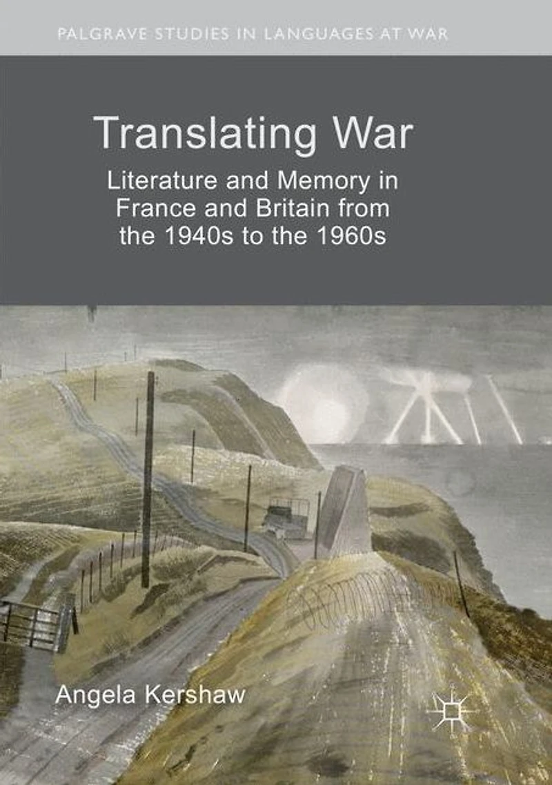Translating War: Literature and Memory France Britain from the 1940s to 1960s
