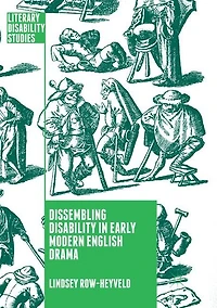Dissembling Disability Early Modern English Drama
