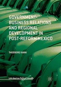 Government-Business Relations and Regional Development Post-Reform Mexico