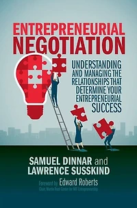 Entrepreneurial Negotiation: Understanding and Managing the Relationships that Determine Your Success