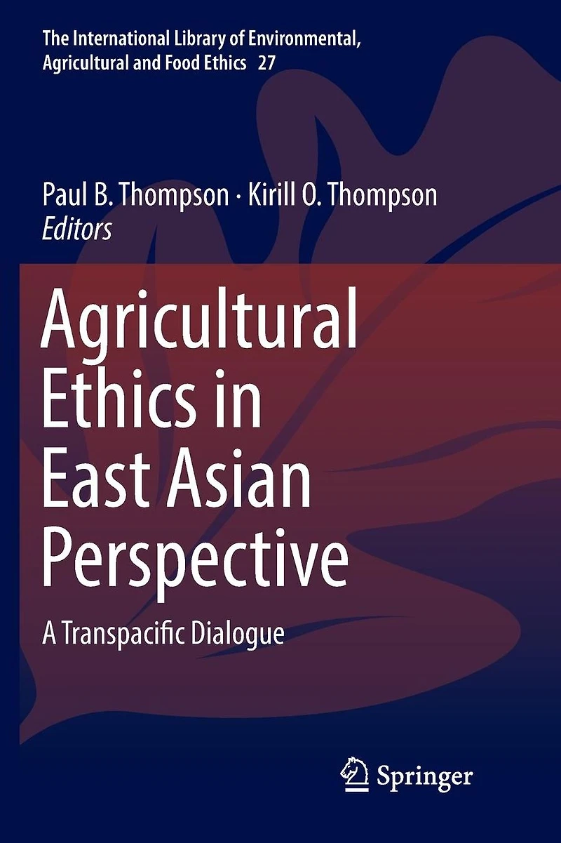 Agricultural Ethics East Asian Perspective: A Transpacific Dialogue