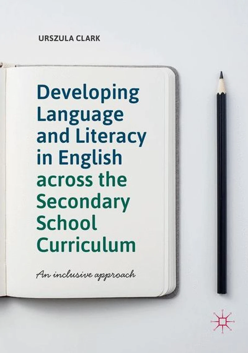 Developing Language and Literacy English across the Secondary School Curriculum: An Inclusive Approach