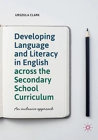 Developing Language and Literacy English across the Secondary School Curriculum: An Inclusive Approach