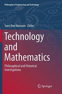 Technology and Mathematics: Philosophical Historical Investigations