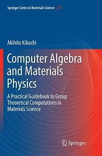Computer Algebra and Materials Physics: A Practical Guidebook to Group Theoretical Computations Science