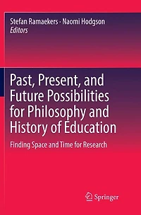 Past, Present, and Future Possibilities for Philosophy History of Education: Finding Space Time Research