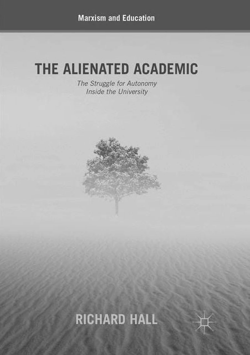 the Alienated Academic: Struggle for Autonomy Inside University