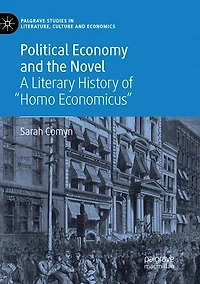 Political Economy and the Novel: A Literary History of "Homo Economicus"