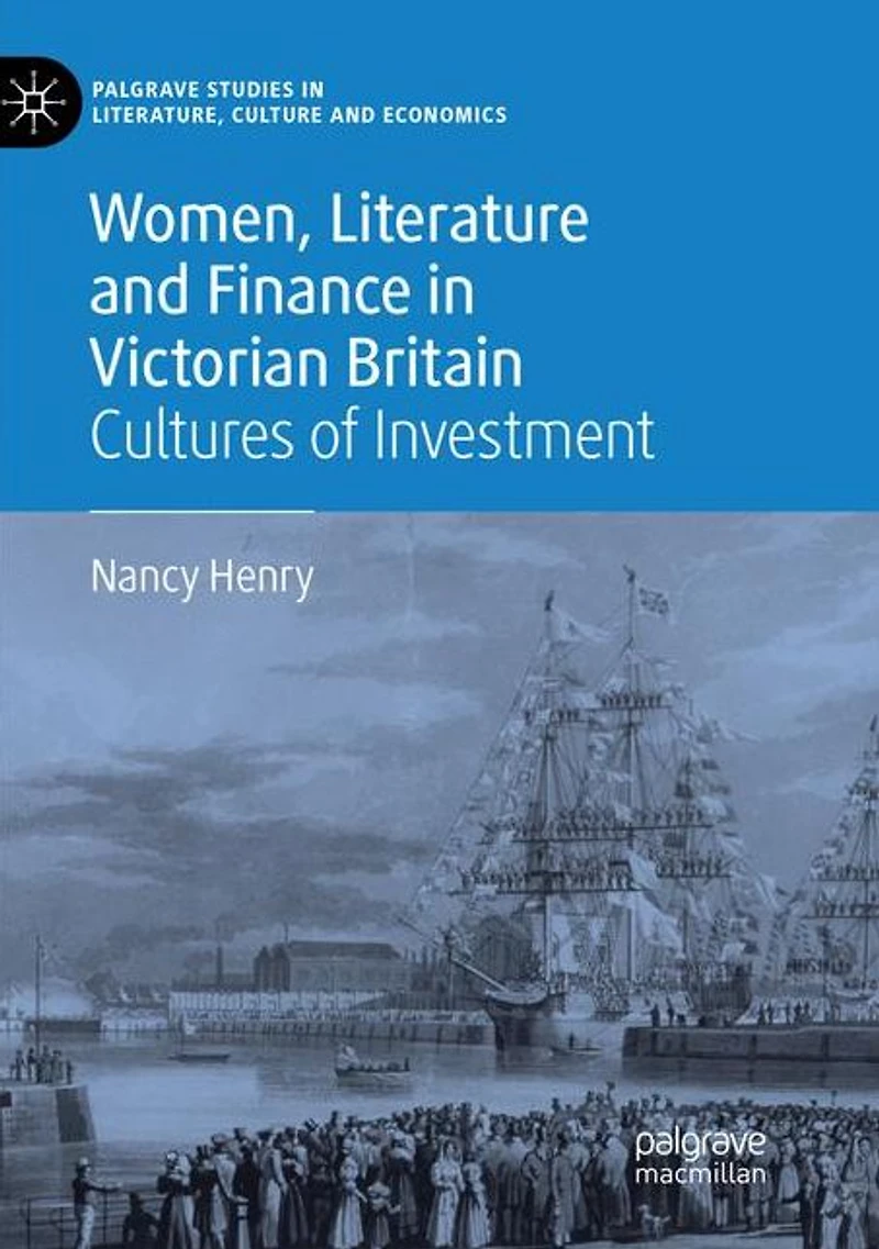 Women, Literature and Finance Victorian Britain: Cultures of Investment
