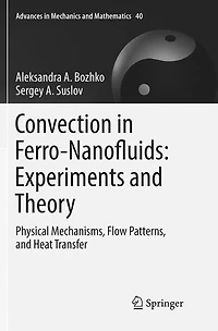 Convection Ferro-Nanofluids: Experiments and Theory: Physical Mechanisms, Flow Patterns, Heat Transfer