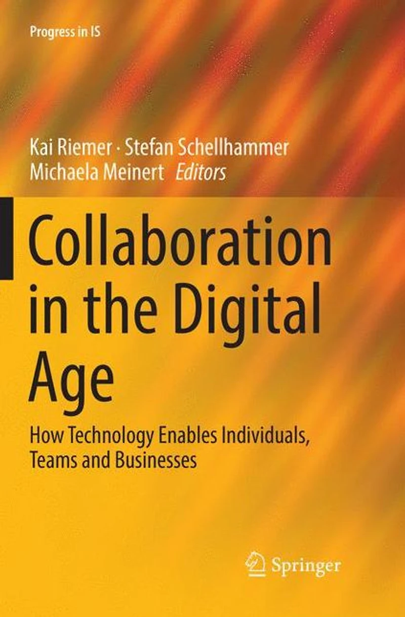 Collaboration the Digital Age: How Technology Enables Individuals, Teams and Businesses